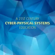 A 21st Centery Cyber Physical Systems Education